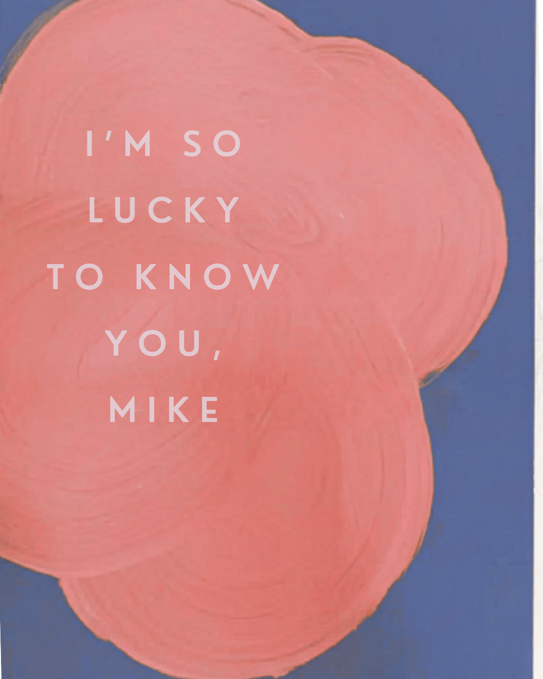 I'm So Lucky To Know You, (Name Customizable) -  