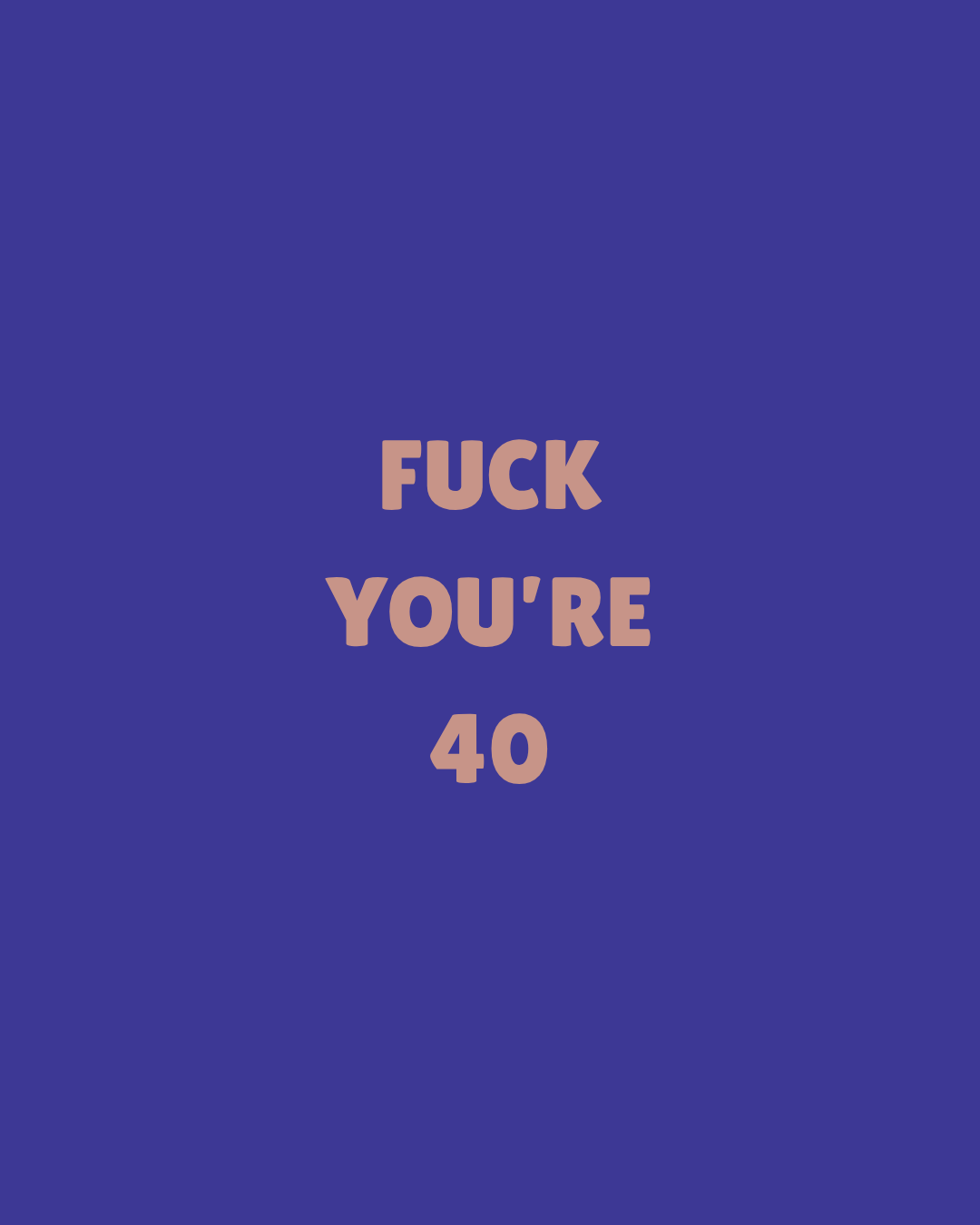 F*** You're (age customizable) -  