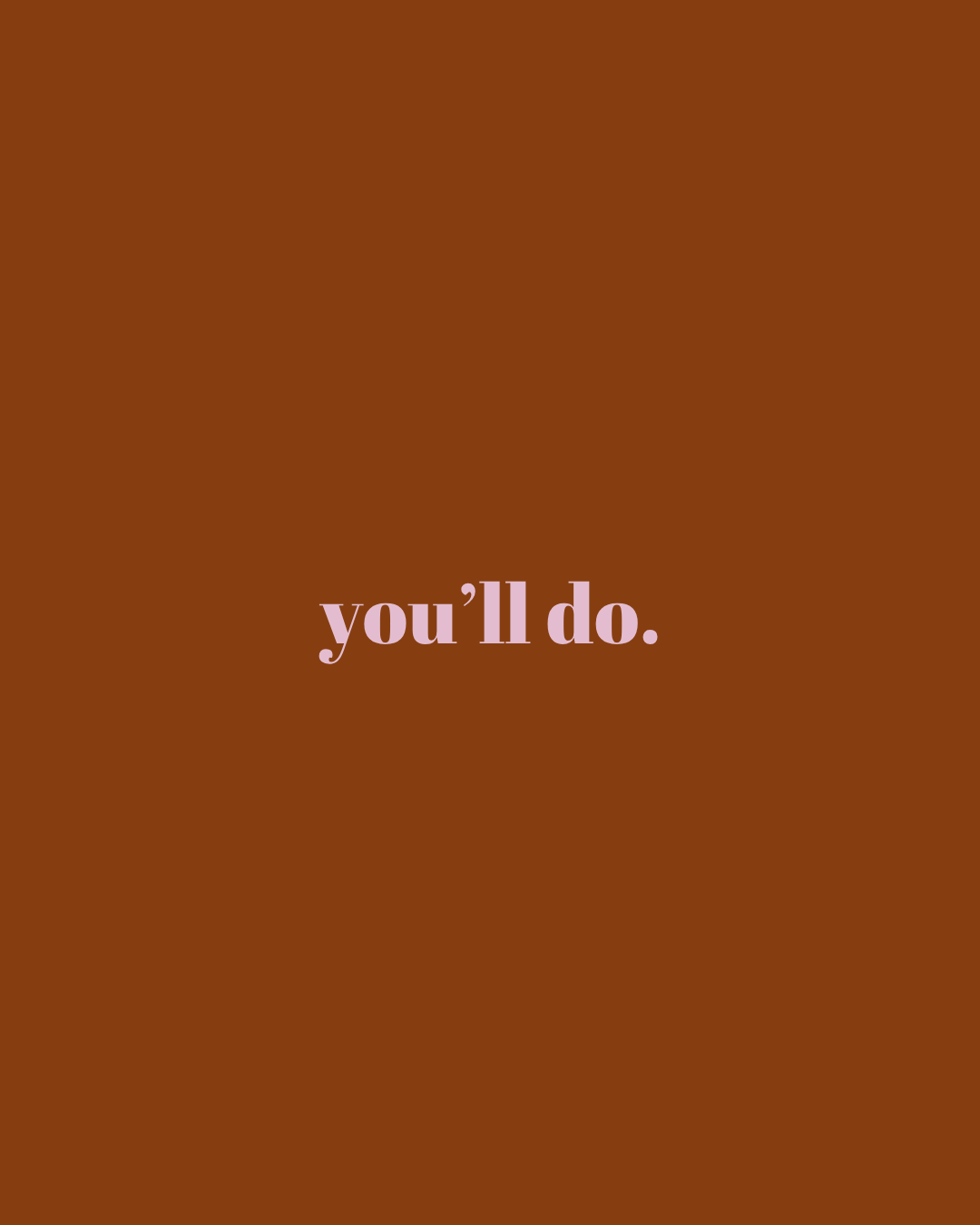 You'll Do. -  